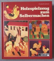 Holzspielzeug zum Selbermachen - von Friedrich Jantzen
