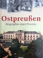 Ostpreussen - Biographi einer Provinz