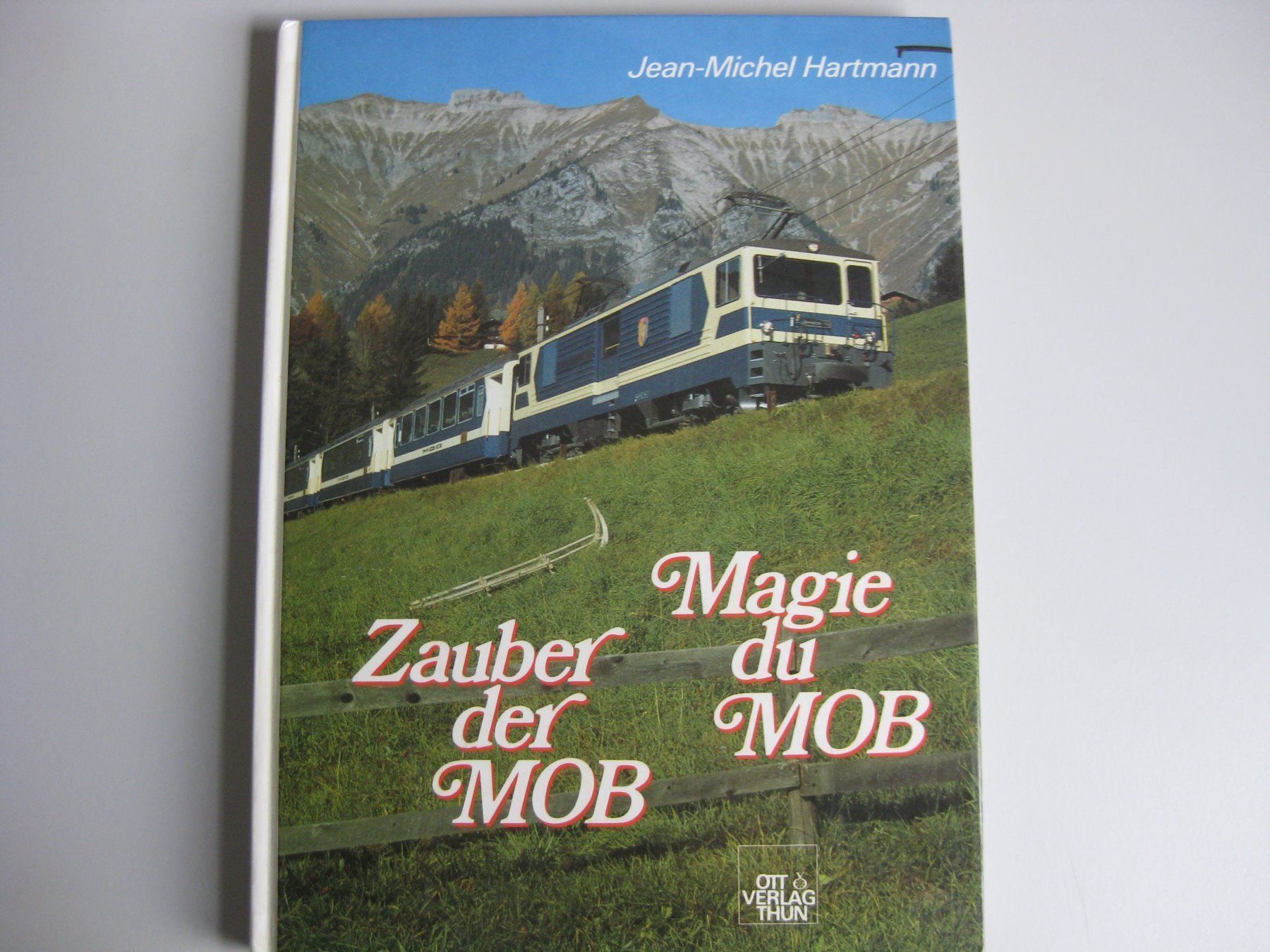 Libri: Zauber der MOB, OTT-Verlag--Thun 1985, Hartmann – Usato da Buchs ZH venduto da swiss-train