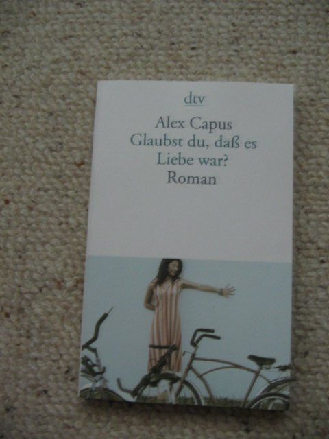 Glaubst du dass es Liebe war? Alex Capus (Gebraucht) in Reitnau für CHF ...
