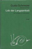 Guido Schmezer Lob der Langsamkeit.