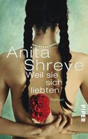 Shreve Anita - Weil sie sich liebten / Roman