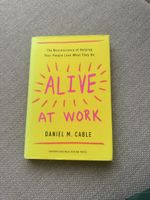 Alive at Work – Daniel M. Cable (Englisch, wie neu)