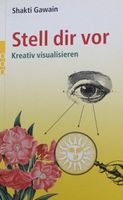 Stell dir vor: Kreativ visualisieren, Shakti Gawain