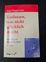 Loslassen, was nicht glücklich macht von Kurt Tepperwein