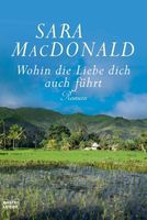 MacDonald Sara - Wohin die Liebe dich auch führt / Roman