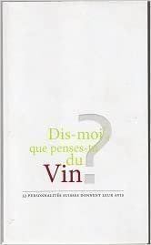 Bücher: Dis-moi, que penses-tu du vin ? – Gebraucht aus Neuchâtel von Dualseele