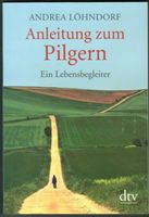 Anleitung zum Pilgern - Lebensbegleiter