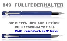 840.159 BLAU * Füllfederhalter 849 * Feder M * Caran d'Ache