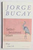 Selbstbestimmt leben - Jorge Bucay