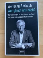 Wer glaubt uns noch? - Wolfgang Bosbach