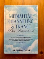 Medialität, Channeling & Trance - Das Praxisbuch,  Arjuna De