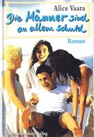 Vaara  Alice - Männer sind an allem Schuld (geb) / Roman