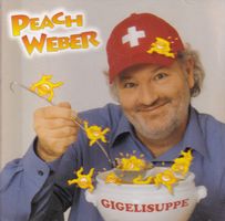 CD ab Fr. 1.--, Peach Weber - Gigelisuppe
