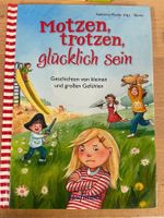Motzen, trotzen, glücklich sein: Geschichten von kleinen....