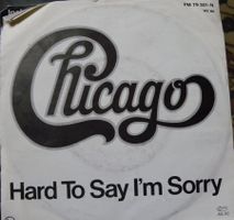 Chicago - Hard To Say I'm Sorry - Single Schallplatte