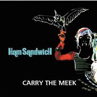Ham Sandwich - Carry The Meek