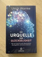 Ulrich Warnke: Die Urquelle der Glückseligkeit - Neu