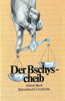 Beck Alfred,  Der Bschyscheib – Bärndütschi Gschichte
