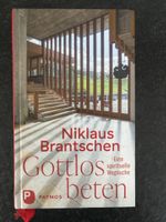 Gottlos beten, eine spirituelle Wegsuche, Niklaus Brantschen