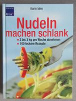 Nudeln machen schlank - 100 leckere Rezepte - von Karin Iden
