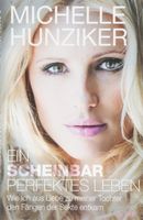 EIN SCHEINBAR PERFEKTES LEBEN - Michelle Hunziker Biografie
