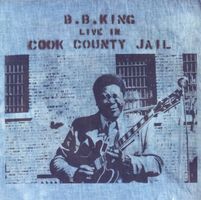 B.B. King – Live In Cook County Jail