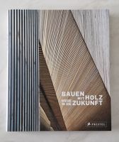 Bauen mit Holz Wege in die Zukunft Buch