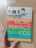 No More Perfect Kids - Love Your Kids - Great Advice!