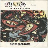 Beats International - Dub be good to me 7" Vinyl 1990