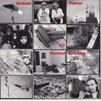 Graham Parker – 12 Haunted Episodes