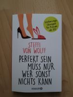 Steffi von Wolff - Perfekt sein muss nur, wer sonst nichts k