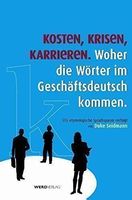Kosten, Krisen, Karrieren -  Die Wörter im Geschäftsdeutsch