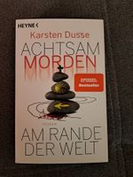 Achtsam Morden am Rande der Welt von Karsten Dusse