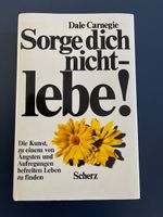 Sorge Dich nicht - lebe!  von Dale Carnegie