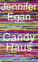 Jennifer Egan: Candy Haus, Roman - gebunden