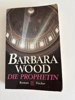 Barbara Wood: Die Prophetin