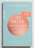 50 Sätze, die das Leben leichter machen - Karin Kuschik