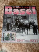 Basel einst und jetzt  / von Eugen A. Meier