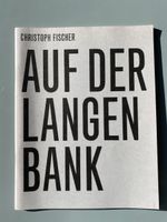 Christoph Fischer: auf der langen Bank Zeichnungen und Texte
