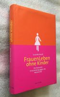 Frauen Leben ohne Kinder bewusste Entscheidung gegen die Mut
