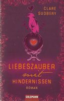 Sudbery Clare - Liebeszauber mit Hindernissen / Roman