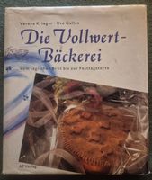 Die Vollwert-Bäckerei: Backbuch für Brot & Festtagstorten