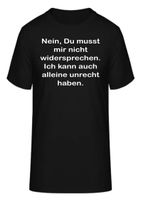 T-Shirt Nein, Du musst mir nicht widersprechen.