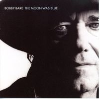 CD - BOBBY BARE The Moon Was Blue (Dualtone 2005)