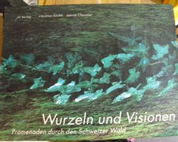 Wurzeln und Visionen: Schweizer Wald