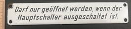 ,Darf nur geöffnet werden, wenn der Hauptschalter..Emaille-S