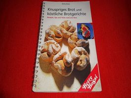 Betty Bossi: Knuspriges Brot, köstliche Brotegerichte! (53)