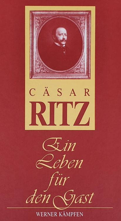 Cäsar Ritz – Ein Leben für den Gast, Top Zustand! (51) (Neu (gemäss ...