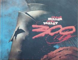 300 by Frank Miller and Lynn Varley, First Edition 1999